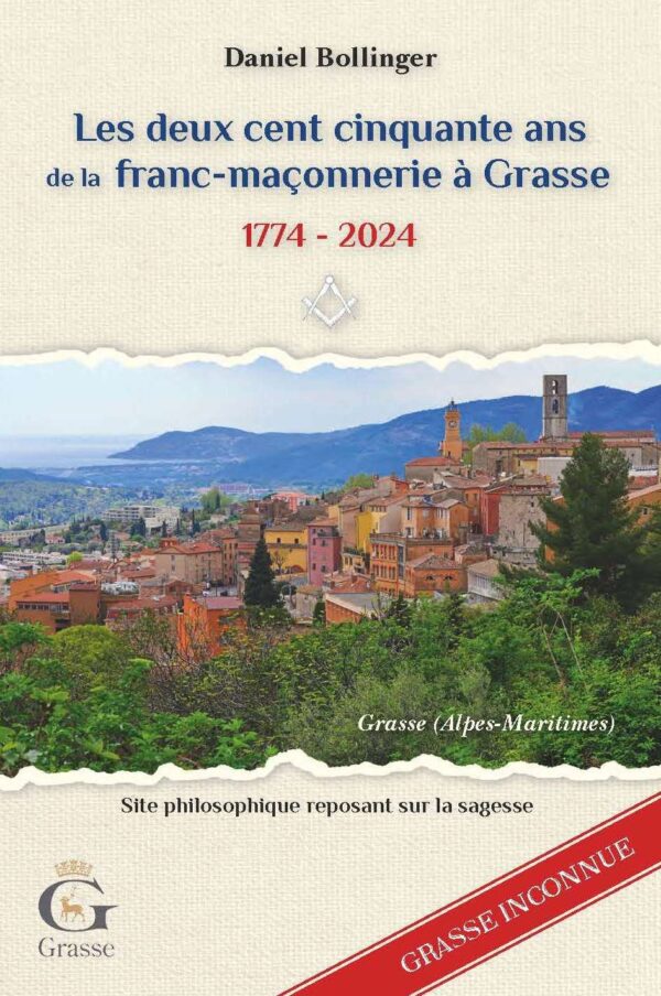 Les deux cent cinquante ans de la franc-maçonnerie à Grasse (1774 – 2024)